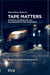 Tape Matters: Ästhetik, Materialität und Klangkonzepte des Tonbandes (acoustic studies düsseldorf, 8