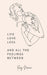 Life, love, loss and all the feelings between.