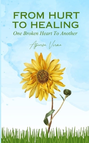 From Hurt To Healing - One Broken Heart To Another