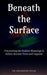 Beneath the Surface