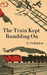 The Train Kept Rumbling On