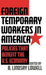 Foreign Temporary Workers in America