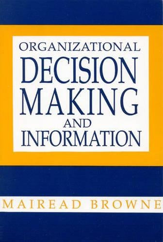 Organizational Decision Making and Information