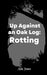 Up Against an Oak Log: Rotting