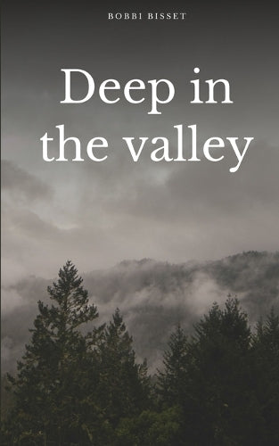 Deep in the Valley.