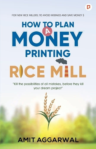How to Plan  a Money Printing Rice Mill