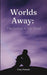 Worlds Away