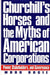 Churchill's Horses and the Myths of American Corporations