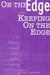 On the Edge and Keeping On the Edge
