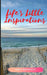 Life's Little Inspirations