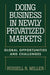 Doing Business in Newly Privatized Markets