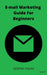 Email Marketing Guide for Beginners