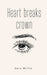 Heart Breaks Crown