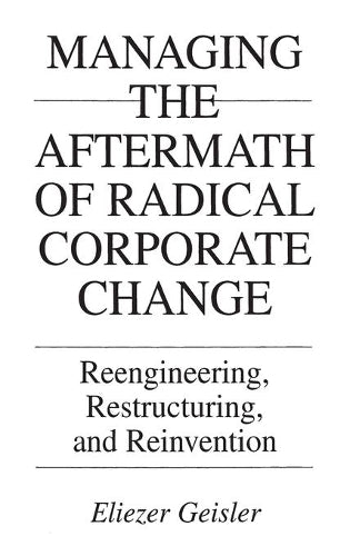 Managing the Aftermath of Radical Corporate Change
