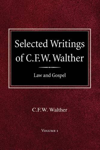 Selected Writings of C.F.W. Walther Volume 1 Law and Gospel