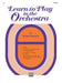 Learn to Play in the Orchestra, Book 1
