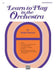 Learn to Play in the Orchestra, Book 1