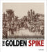 Captured History Golden Spike How a Photograph Celebrated the Transcontinental Railroad