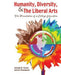 Humanity, Diversity, and The Liberal Arts: The Foundation of a College Education