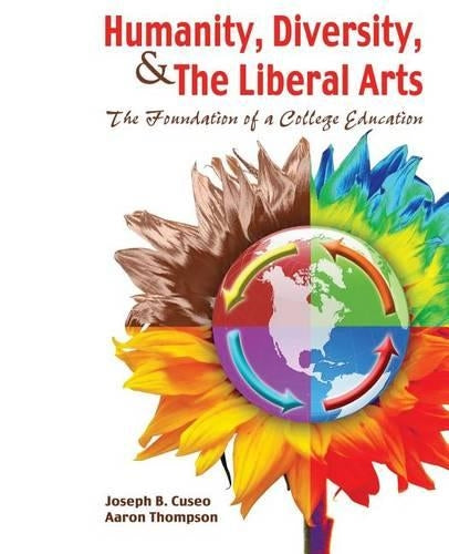 Humanity, Diversity, and The Liberal Arts: The Foundation of a College Education