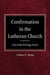 Confirmation in the Lutheran Church Concordia Heritage Series