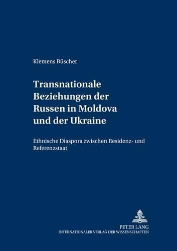 Transnationale Beziehungen Der Russen in Moldova Und Der Ukraine