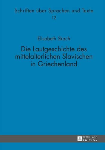 Die Lautgeschichte Des Mittelalterlichen Slavischen in Griechenland