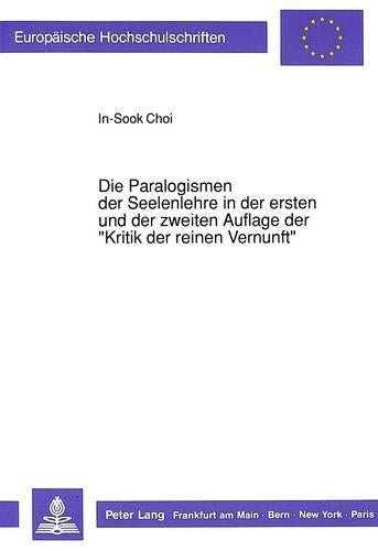 Die Paralogismen Der Seelenlehre in Der Ersten Und Der Zweiten Auflage Der «Kritik Der Reinen Vernunft»