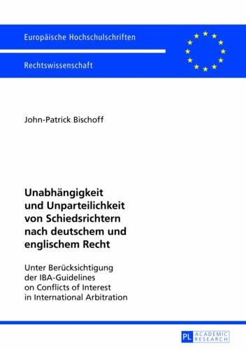Unabhaengigkeit Und Unparteilichkeit Von Schiedsrichtern Nach Deutschem Und Englischem Recht
