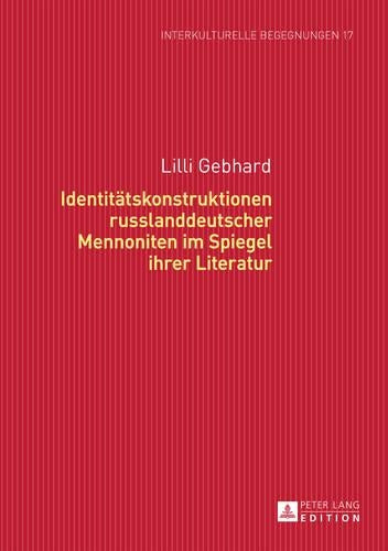 Identitaetskonstruktionen Russlanddeutscher Mennoniten Im Spiegel Ihrer Literatur