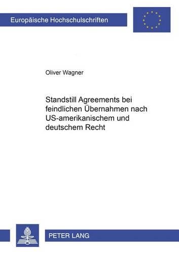 Standstill Agreements Bei Feindlichen Uebernahmen Nach Us-Amerikanischem Und Deutschem Recht