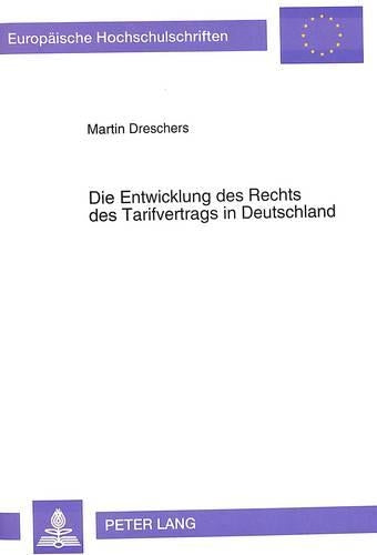 Die Entwicklung Des Rechts Des Tarifvertrags in Deutschland