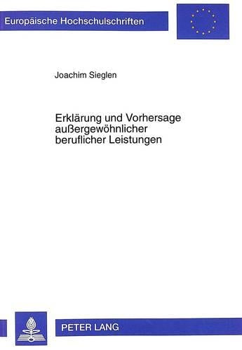 Erklaerung Und Vorhersage Außergewoehnlicher Beruflicher Leistungen