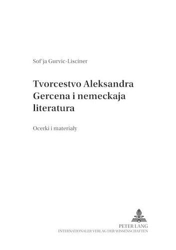 Tvorčestvo Aleksandra Gercena I Nemeckaja Literatura- Alexander Herzens Werke Und Die Deutsche Literatur