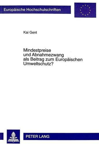 Mindestpreise Und Abnahmezwang ALS Beitrag Zum Europaeischen Umweltschutz?