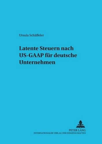 Latente Steuern Nach Us-GAAP Fuer Deutsche Unternehmen