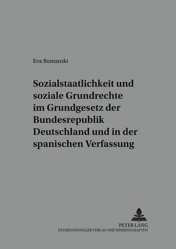 Sozialstaatlichkeit Und Soziale Grundrechte Im Grundgesetz Der Bundesrepublik Deutschland Und in Der Spanischen Verfassung