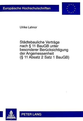 Staedtebauliche Vertraege Nach § 11 Baugb Unter Besonderer Beruecksichtigung Der Angemessenheit (§ 11 Absatz 2 Satz 1 Baugb)