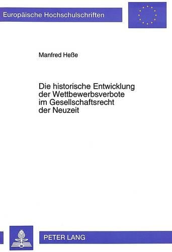 Die Historische Entwicklung Der Wettbewerbsverbote Im Gesellschaftsrecht Der Neuzeit