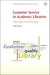 Customer Service in Academic Libraries