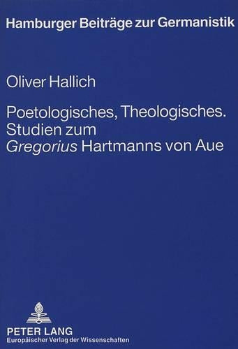 Poetologisches, Theologisches.- Studien Zum «Gregorius» Hartmanns Von Aue