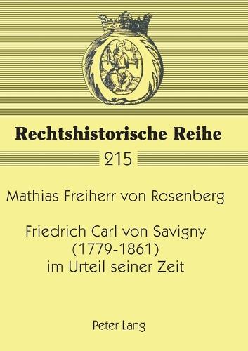 Friedrich Carl von Savigny (1779-1861) im Urteil seiner Zeit