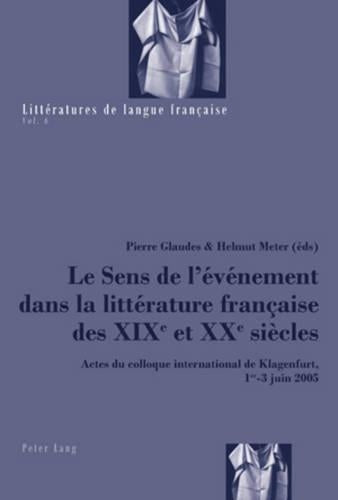Le Sens de l'Événement Dans La Littérature Française Des XIX E Et XX E Siècles