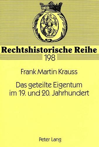 Das Geteilte Eigentum Im 19. Und 20. Jahrhundert