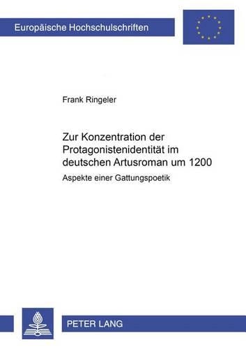 Zur Konzeption Der Protagonistenidentitaet Im Deutschen Artusroman Um 1200