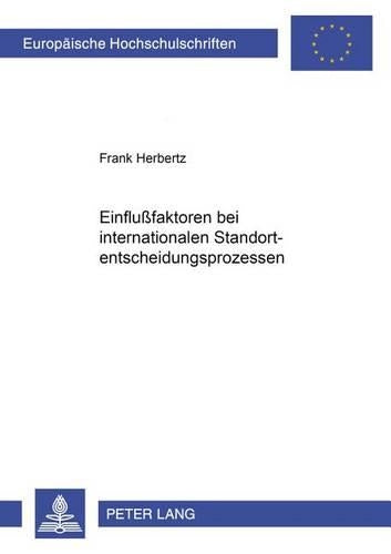 Einflußfaktoren Bei Internationalen Standortentscheidungsprozessen