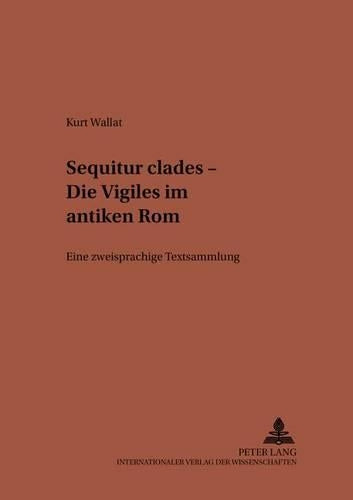 «Sequitur Clades» - Die Vigiles Im Antiken ROM