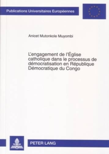 L'Engagement de l'Église Catholique Dans Le Processus de Démocratisation En République Démocratique Du Congo