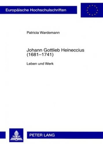 Johann Gottlieb Heineccius (1681-1741)