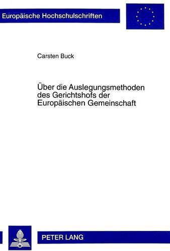 Ueber Die Auslegungsmethoden Des Gerichtshofs Der Europaeischen Gemeinschaft